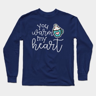 You Warm My Heart Hot Cocoa Valentines Day Cute Long Sleeve T-Shirt